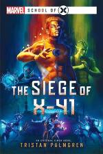 THE SIEGE OF X-41: A MARVEL: SCHOOL OF X NOVEL