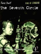 TRAIL OF CTHULHU: FEAR ITSELF THE SEVENTH CIRCLE